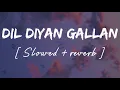Download Lagu Dil diyan gallan [ Slowed + reverb ] - Lofi remix - Atif aslam || Wild waves 🖤