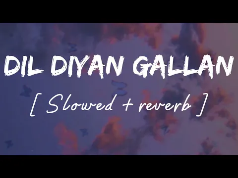 Download MP3 Dil diyan gallan [ Slowed + reverb ] - Lofi remix - Atif aslam || Wild waves 🖤
