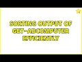 Sorting output of Get-ADComputer efficiently