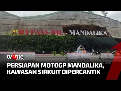 Jelang Gelaran MotoGP Perdana, Kawasan Sirkuit Mandalika Dipercantik