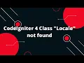 Codeigniter 4 Class Locale not found