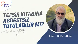 Tefsir kitabına abdestsiz tutulabilir mi?