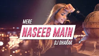 Mere Naseeb Main - Remix | DJ Dharak | Remix Song 2019 | Freshly |