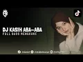 DJ KASIH ABA-ABA FULL BASS MENGKANE 2025