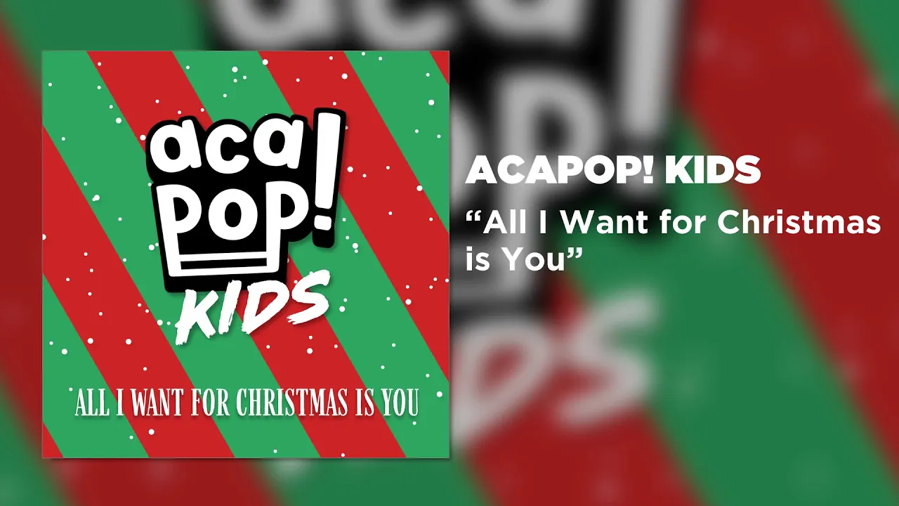 Acapop! KIDS – ALL I WANT FOR CHRISTMAS IS YOU by Mariah Carey