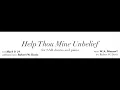Help Thou Mine Unbelief - for SATB chorus and piano