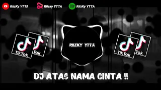 Download DJ ATAS NAMA CINTA BY NABIH IKOO WG - VIRAL TIKTOK TERBARU !! MP3
