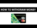 How to wit raw money from Emerald card