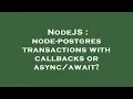 NodeJS node-postgres transactions with callbacks or