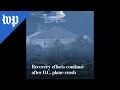 Recovery efforts continue after D C plane crash