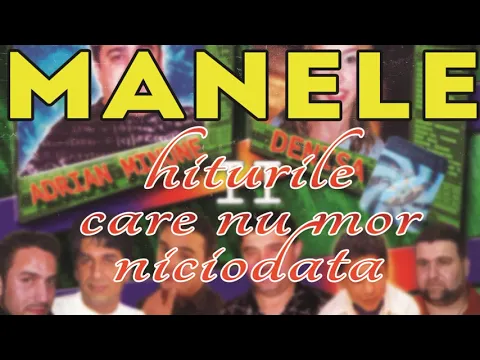 Download MP3 MANELE - Hiturile care nu mor niciodata (COLAJ 2018 cu MANELE VECHI)