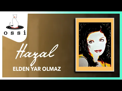 Download MP3 Hazal - Elden Yar Olmaz