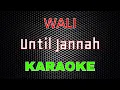 Download Lagu Wali - Until Jannah [Karaoke] | LMusical