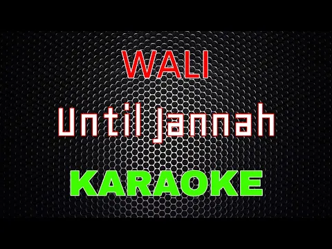 Download MP3 Wali - Until Jannah [Karaoke] | LMusical