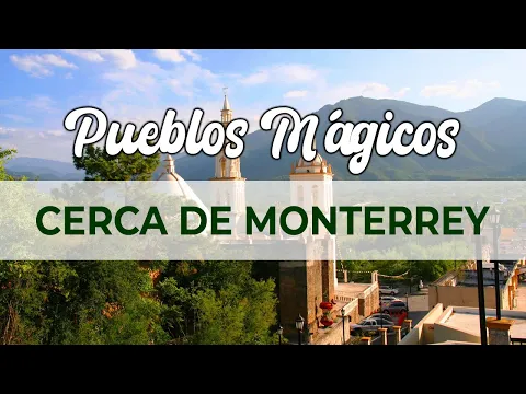 Download MP3 5 PUEBLOS  MÁGICOS cerca de MONTERREY para disfrutar de la naturaleza