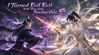 【新番】I Turned Evil And Became Invincible S5 一口气看完🔥主角放下底线黑化觉醒,战力暴涨踏平强敌,开启无敌复仇之路!