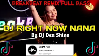 dj right now na na breakbeat remix full bass by dj dea viral tiktok 2024 