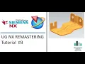 UG NX PART REMASTERING TUTORIAL