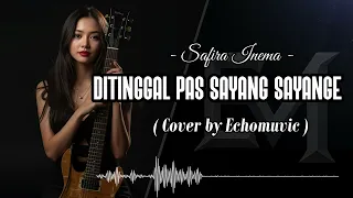 ditinggal pas sayang sayange safira inema cover by echomuvic ai music