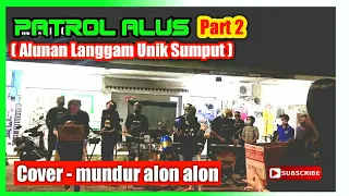 PATROL ALUS (Alunan Langgam Unik Sumput | cover mundur alon alon