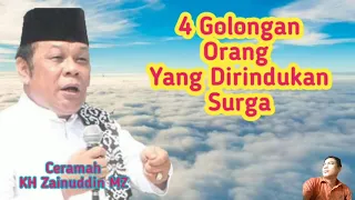 Download KH Zainuddin MZ 4 Golongan Orang Yang Di Rindukan Surga MP3