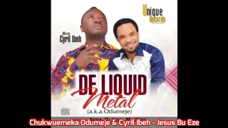 chukwuemeka odumeje u0026 cyril ibeh jesus bu eze audio 