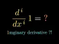 The Imaginative Derivative of 1 It s Not 0