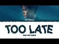 Lagu 【WIN METAWIN】 TOO LATE (ไม่ได้ทันได้บอกเธอ) (Prod. by THE TOYS)