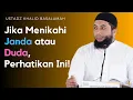 Lagu Jika Menikahi Janda atau Duda, Perhatikan Ini! Nasihat Ustadz Khalid Basalamah