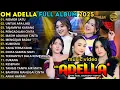 Download Lagu OM ADELLA FULL ALBUM TERBARU 2025 || NOMOR SATU - UNTUK APA LAGI - TAJAMNYA KARANG || TASYA ROSMALA
