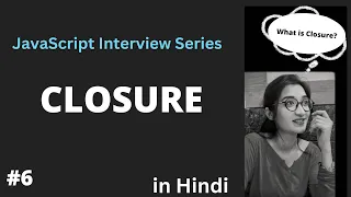 Closure in JavaScript JavaScript Interview Questions - Closure in JavaScript in Hindi