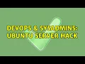 DevOps SysAdmins Ubuntu Server hack 2 Solutions