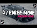 Download Lagu DJ ENIEE MINE RIVERB GA VIRAL