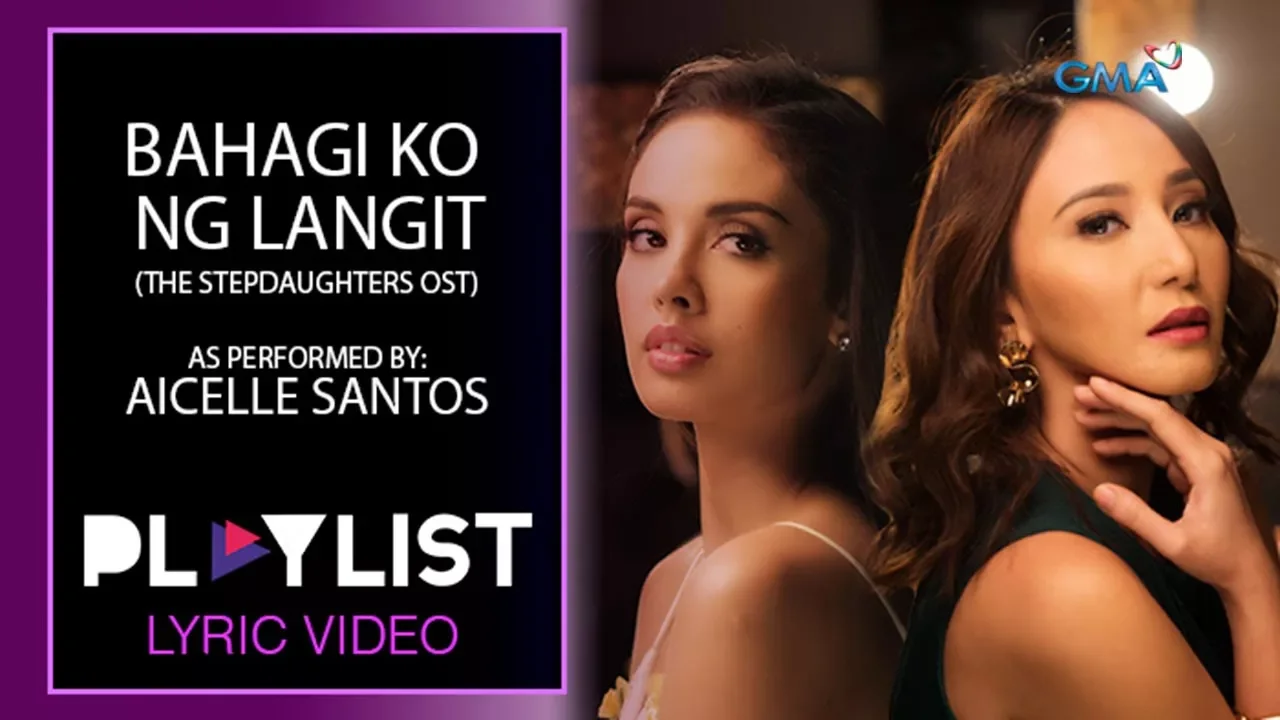 Playlist Lyric Video: Bahagi Ko ng Langit – Aicelle Santos (‘The Stepdaughters’ OST)