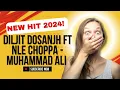 Diljit Dosanjh Ft NLE Choppa - Muhammad Ali - New Hit 2024!