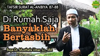 Download DI RUMAH SAJA, BANYAK BERTASBIH (RENUNGAN SURAT AL-ANBIYAA' 87-88) | Ustadz Musthafa Umar, Lc. MA MP3