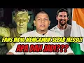 Fans India MENGAMUK Lepas Messi Datang🤯Apa Sebenarnya Berlaku?‼️