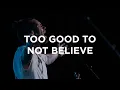 Download Lagu Too Good To Not Believe | Brandon Lake | Bethel Church