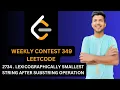 LEXICOGRAPHICALLY SMALLEST STRING AFTER SUBSTRING OPERATIION WEEKLY CONTEST LEETCODE 2734