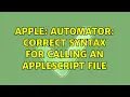 Apple Automator Correct syntax for calling an AppleScript file 3 Solutions