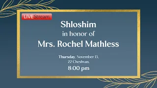Shloshim In Honor Of Mrs Rochel Mathless 