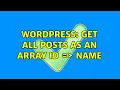 Wordpress Get all posts as an array ID Name 3 Solutions