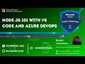 Node Js 101 with VS Code Azure DevOps MLSA Webinar