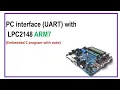 PC interface UART with ARM7 LPC2148 Embedded c program with code