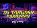 Download Lagu DJ MINANG TARUMIK PARASAAN FAUZANA REMIX VIRAL TIKTOK TERBARU 2023