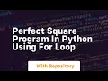 perfect square program in python using for loop