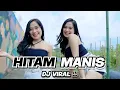 Download Lagu BERBUKA DENGAN YANG MANIS-MANIS !!! - DJ HITAM MANIS NIKITA SAJA OFFICIAL OMAH PRODUCTION