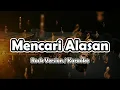 Download Lagu Mencari Alasan - Exist / Rock Version (Karaoke)