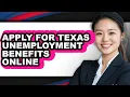 How To Apply For Texas Unemployment Benefits Online - Step By Step