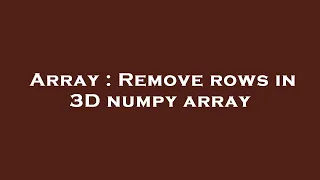 Array Remove rows in 3D numpy array